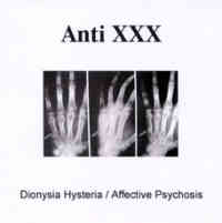 Anti XXX (Chi) - Dionysia Hysteria / Affective Psychosis - CDR
