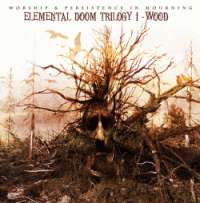 Worship (Ger) / Persistence in Mourning (US) - Elemental Doom Trilogy I - Wood - 7"
