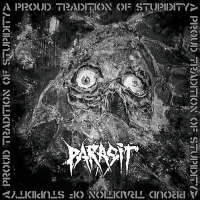 Parasit (Swe) -  A Proud Tradition Of Stupidity  - CD