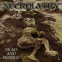 Necrolatry (USA) - Dead and Buried - CD