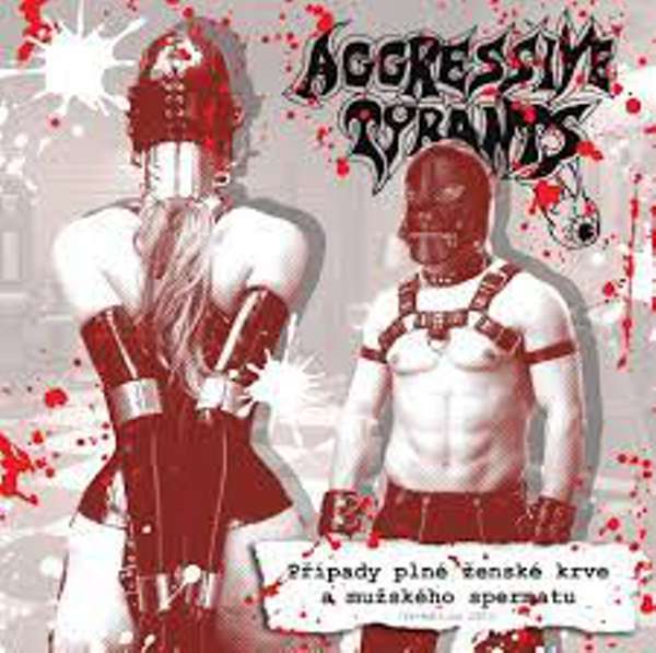 Aggressive Tyrants (Cze) - Případy plné ženské krve a mužského spermatu - CD