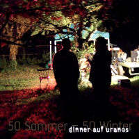 Dinner auf Uranos (Ger) - 50 Sommer - 50 Winter - CD