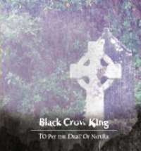 Black Crow King - To Pay the Debt of Nature - CD