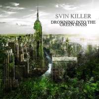 Svin Killer (Ukr) - Drowning into the Green Mass - CD