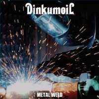 Dinkumoil (Chn) - Metal Weld - CD