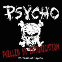 Psycho (Can) - Fuelled By Intoxication 25 Years of Psycho - CD