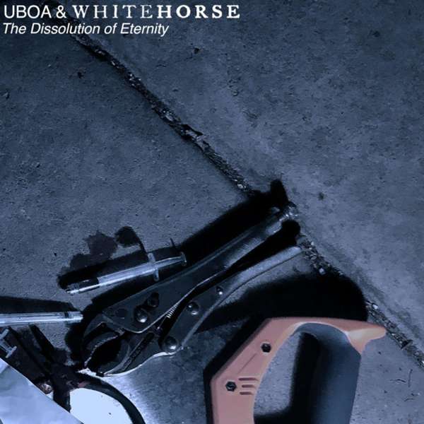Whitehorse (Aus) / Uboa (Aus) - The Dissolution of Eternity - digi-CD