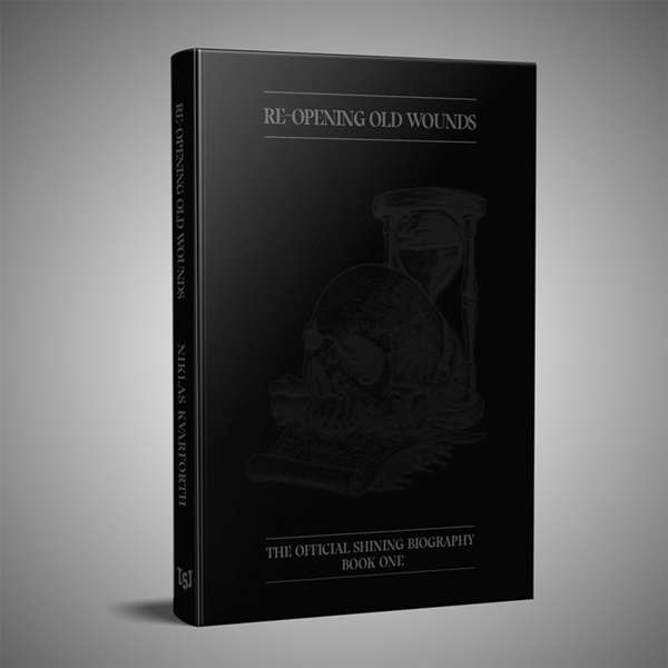 Shining (Swe) - RE-OPENING OLD WOUNDS (Shining Biography) - Book